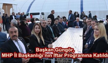 Başkan Güngör, MHP İl Başkanlığı’nın İftar Programına Katıldı.