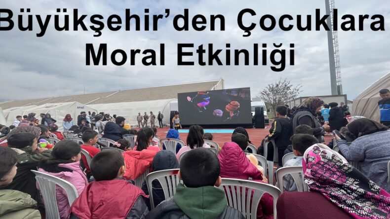 Büyükşehir’den Çocuklara Moral Etkinliği.