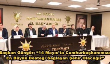 Başkan Güngör; “14 Mayıs’ta Cumhurbaşkanımıza En Büyük Desteği Sağlayan Şehir Olacağız”