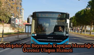 Büyükşehir’den Bayramda Kapıçam Mezarlığı’na Ücretsiz Ulaşım Hizmeti.