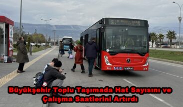 Büyükşehir Toplu Taşımada Hat Sayısını ve Çalışma Saatlerini Artırdı.