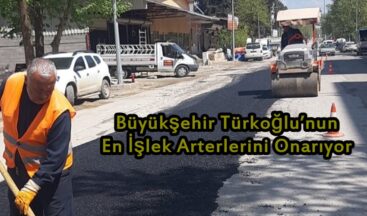 Büyükşehir Türkoğlu’nun En İşlek Arterlerini Onarıyor.