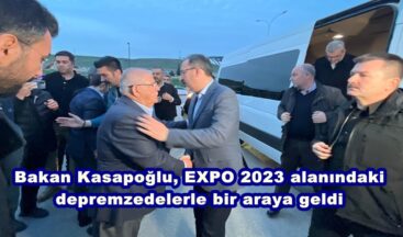 Bakan Kasapoğlu, EXPO 2023 alanındaki depremzedelerle bir araya geldi.