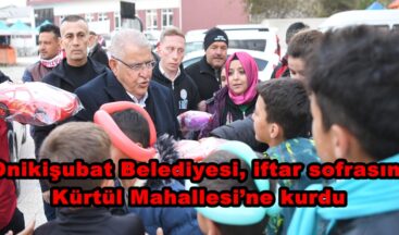 Onikişubat Belediyesi, iftar sofrasını Kürtül Mahallesi’ne kurdu.