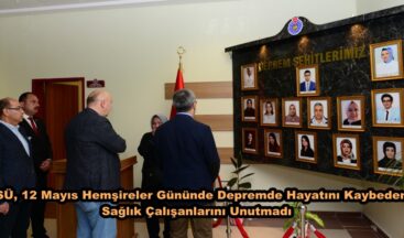 KSÜ, 12 Mayıs Hemşireler Gününde Depremde Hayatını Kaybeden Sağlık Çalışanlarını Unutmadı.