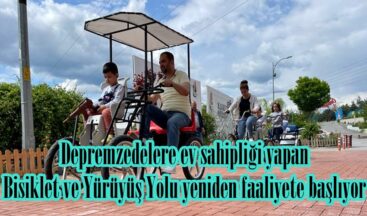 Depremzedelere ev sahipliği yapan Bisiklet ve Yürüyüş Yolu yeniden faaliyete başlıyor.