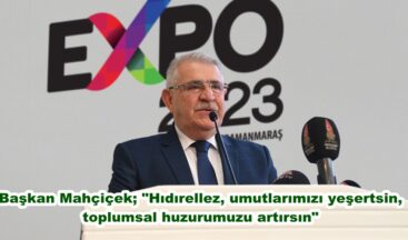 Başkan Mahçiçek; “Hıdırellez, umutlarımızı yeşertsin, toplumsal huzurumuzu artırsın”