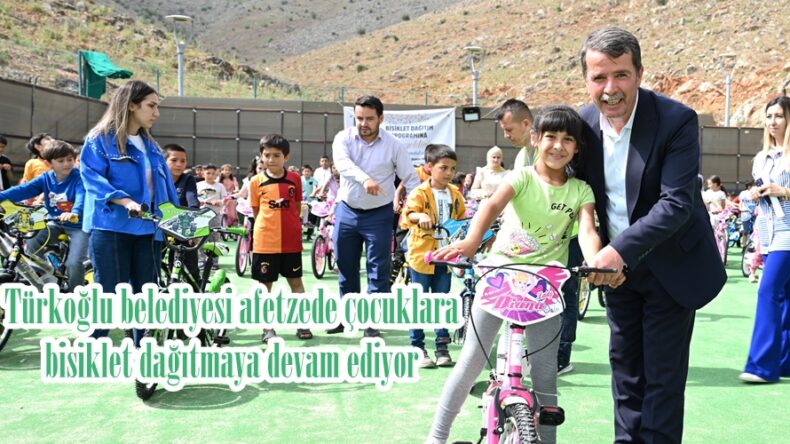 Türkoğlu belediyesi afetzede çocuklara bisiklet dağıtmaya devam ediyor.