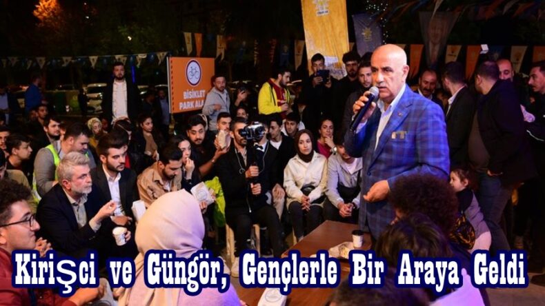 Kirişci ve Güngör, Gençlerle Bir Araya Geldi.