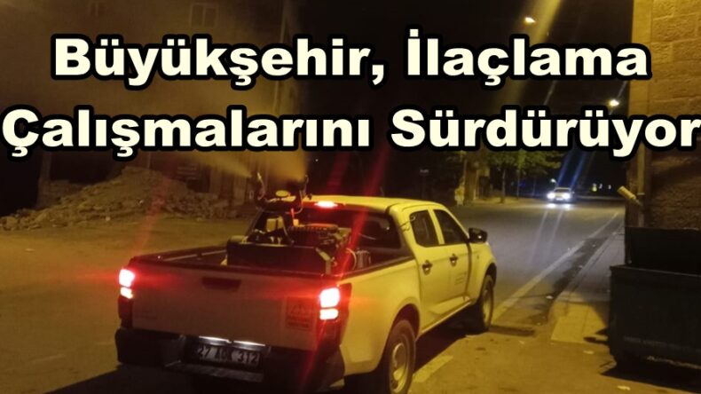 Büyükşehir, İlaçlama Çalışmalarını Sürdürüyor.