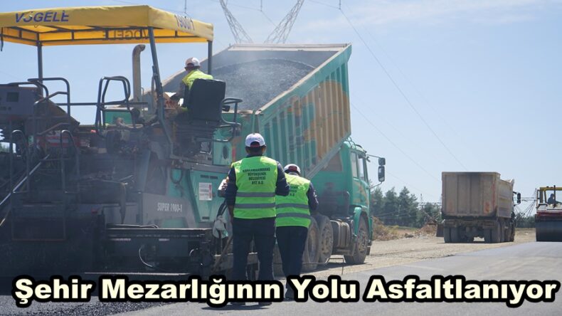 Şehir Mezarlığının Yolu Asfaltlanıyor.