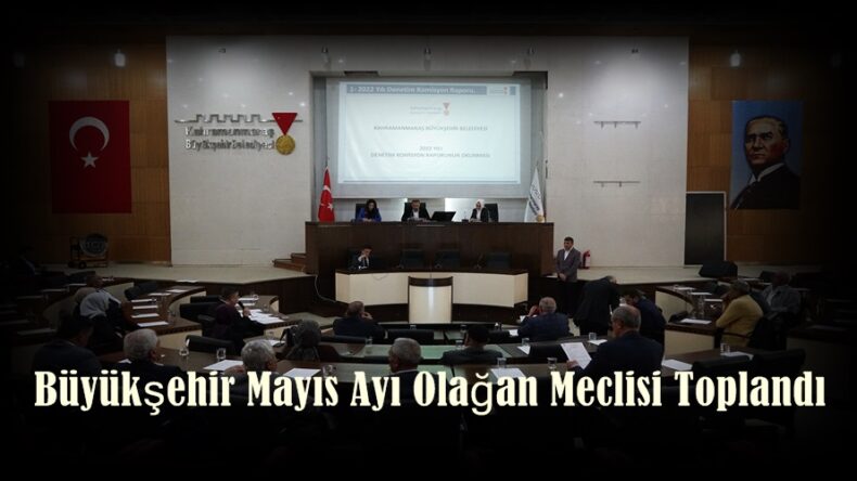 Büyükşehir Mayıs Ayı Olağan Meclisi Toplandı.