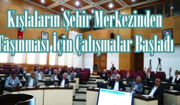 Kışlaların Şehir Merkezinden Taşınması İçin Çalışmalar Başladı.