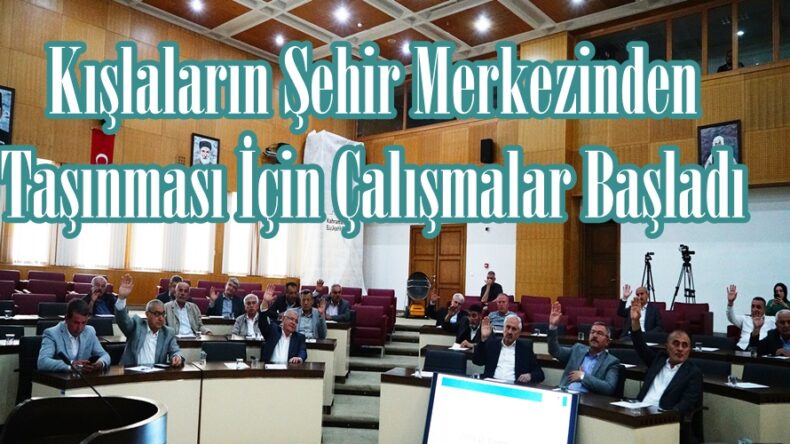Kışlaların Şehir Merkezinden Taşınması İçin Çalışmalar Başladı.
