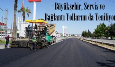 Büyükşehir, Servis ve Bağlantı Yollarını da Yeniliyor.