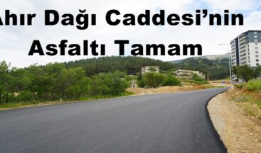 Ahır Dağı Caddesi’nin Asfaltı Tamam.