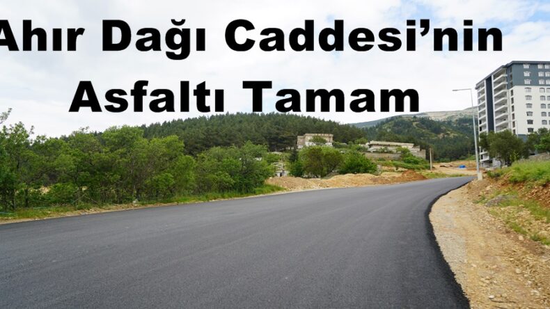 Ahır Dağı Caddesi’nin Asfaltı Tamam.