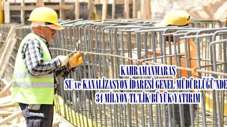KASKİ’DEN 34 MİLYON TL’LİK BÜYÜK YATIRIM.
