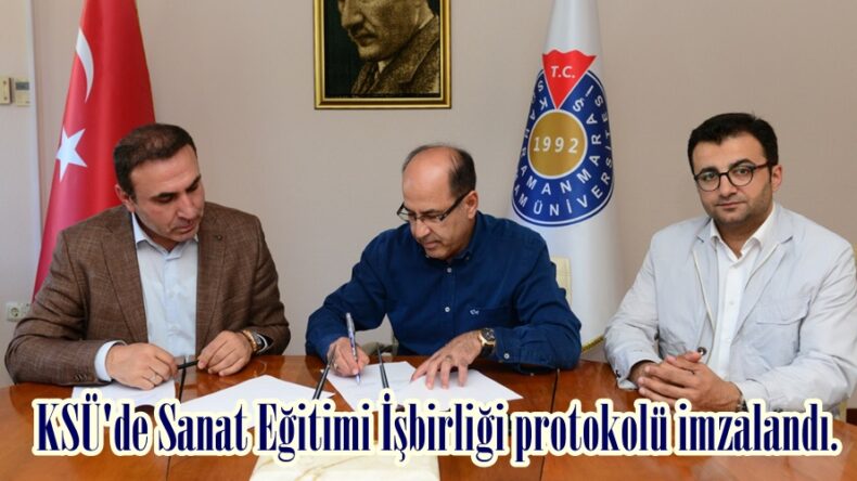 KSÜ’de Sanat Eğitimi İşbirliği protokolü imzalandı.