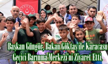 Başkan Güngör, Bakan Göktaş ile Karacasu Geçici Barınma Merkezi’ni Ziyaret Etti.