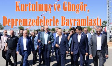 Kurtulmuş ve Güngör, Depremzedelerle Bayramlaştı.