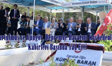 Kurtulmuş ve Güngör, Depremde Hayatını Kaybedenleri Kabirleri Başında Yâd Etti.