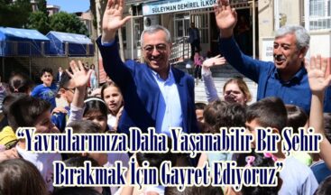 “Yavrularımıza Daha Yaşanabilir Bir Şehir Bırakmak İçin Gayret Ediyoruz”
