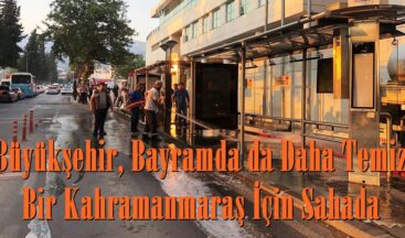 Büyükşehir, Bayramda da Daha Temiz Bir Kahramanmaraş İçin Sahada.