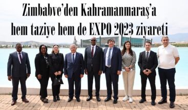 Zimbabve’den Kahramanmaraş’a hem taziye hem de EXPO 2023 ziyareti.