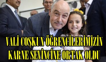 VALİ COŞKUN ÖĞRENCİLERİMİZİN KARNE SEVİNCİNE ORTAK OLDU.