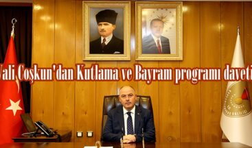 Vali Coşkun’dan Kutlama ve Bayram programı daveti.
