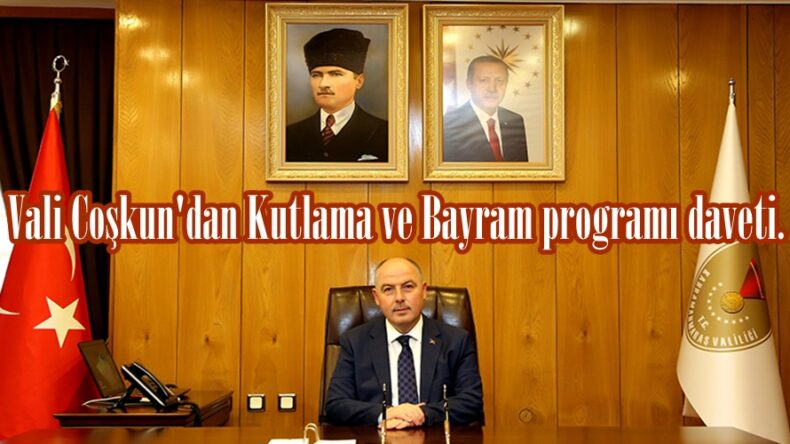 Vali Coşkun’dan Kutlama ve Bayram programı daveti.