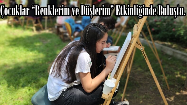 Çocuklar “Renklerim ve Düşlerim” Etkinliğinde Buluştu.