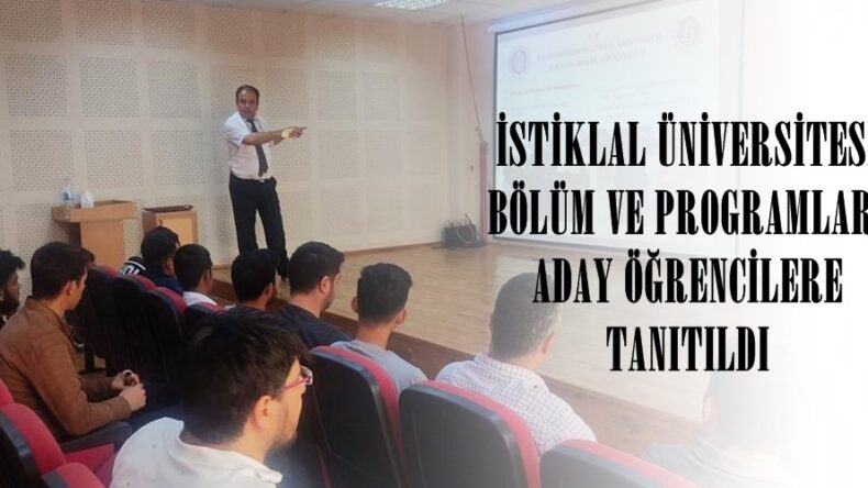 İSTİKLAL ÜNİVERSİTESİ BÖLÜM VE PROGRAMLARI ADAY ÖĞRENCİLERE TANITILDI