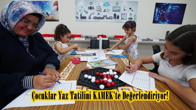 Çocuklar Yaz Tatilini KAMEK’te Değerlendiriyor!