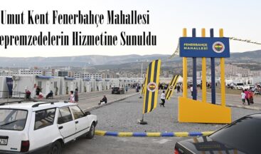 Umut Kent Fenerbahçe Mahallesi Depremzedelerin Hizmetine Sunuldu.
