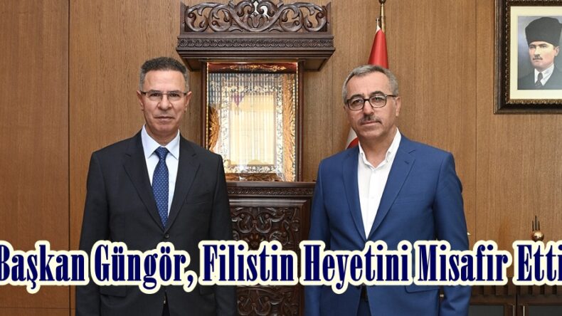 Başkan Güngör, Filistin Heyetini Misafir Etti.