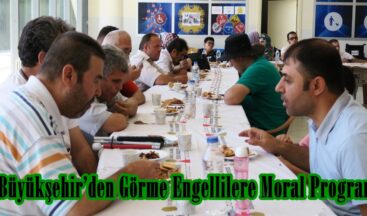 Büyükşehir’den Görme Engellilere Moral Programı.