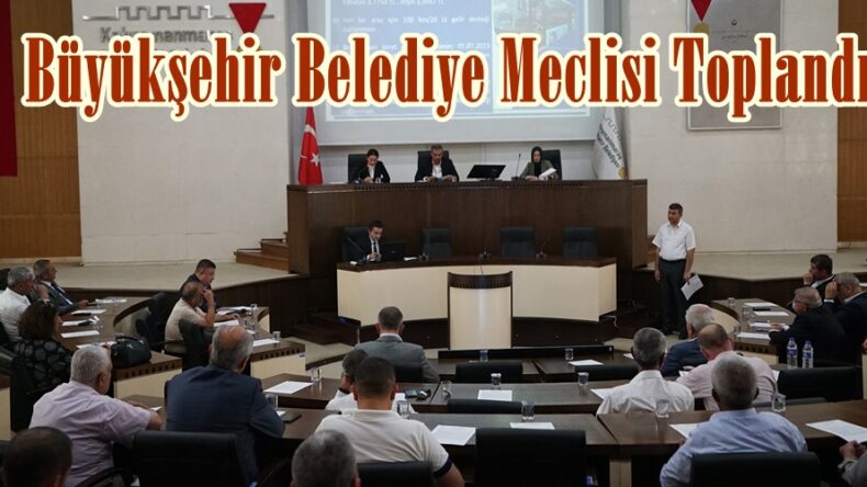 Büyükşehir Belediye Meclisi Toplandı.