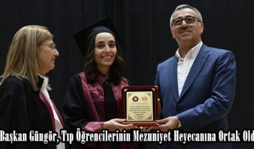 Başkan Güngör, Tıp Öğrencilerinin Mezuniyet Heyecanına Ortak Oldu