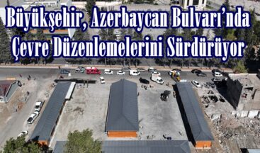 Büyükşehir, Azerbaycan Bulvarı’nda Çevre Düzenlemelerini Sürdürüyor.