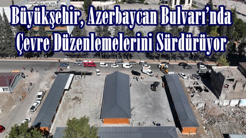 Büyükşehir, Azerbaycan Bulvarı’nda Çevre Düzenlemelerini Sürdürüyor.