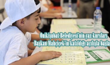 Onikişubat Belediyesi’nin yaz kursları Başkan Mahçiçek’in katıldığı açılışla başladı.