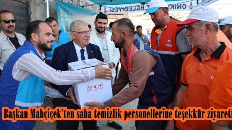 Başkan Mahçiçek’ten saha temizlik personellerine teşekkür ziyareti.