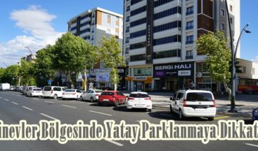 Binevler Bölgesinde Yatay Parklanmaya Dikkat!
