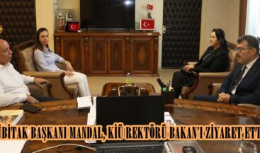 TÜBİTAK BAŞKANI MANDAL, KİÜ REKTÖRÜ BAKAN’I ZİYARET ETTİ.