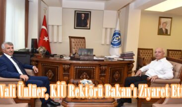Vali Ünlüer, KİÜ Rektörü Bakan’ı Ziyaret Etti.
