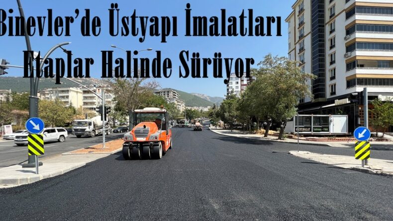 Binevler’de Üstyapı İmalatları Etaplar Halinde Sürüyor.