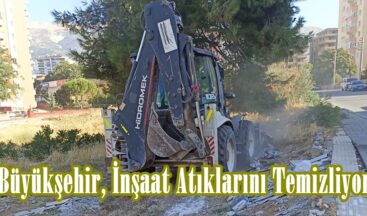 Büyükşehir, İnşaat Atıklarını Temizliyor.