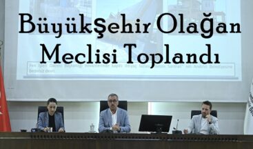 Büyükşehir Olağan Meclisi Toplandı.